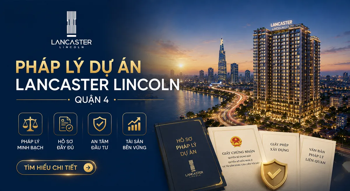 Pháp lý dự án Lancaster Lincoln - Trung Thủy Quận 4 đã có đầy đủ